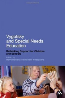 Vygotsky and Special Needs Education: Rethinking Support for Children and Schools - Mariane Hedegaard, Harry Daniels