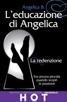 L'educazione di Angelica. La redenzione (eNewton Originals) - Angelica B.