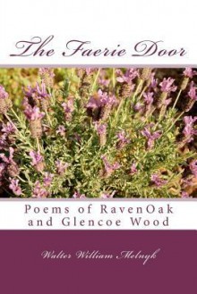 The Faerie Door: Poems from the Secret Garden and the Heathered Hills - Walter William Melnyk