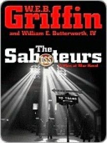 The Saboteurs (Men At War, #5) - W.E.B. Griffin, William E. Butterworth IV