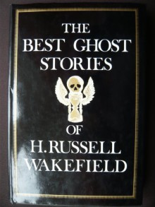 The Best Ghost Stories Of H. Russell Wakefield - H. Russell Wakefield