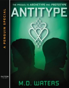 Antitype (Archetype, #1.5) - M.D. Waters