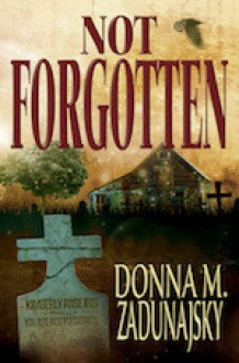 Not Forgotten - Donna M. Zadunajsky