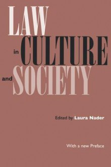 Law in Culture and Society - Laura Nader