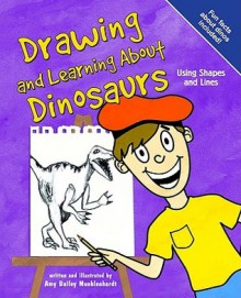 Drawing and Learning about Dinosaurs - Amy Bailey Muehlenhardt