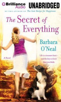 The Secret of Everything - Barbara O'Neal, Angela Dawe