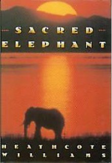 Sacred Elephant - Heathcote Williams