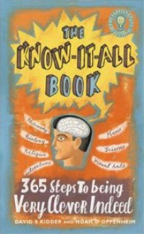 The Know It All Book: 365 Steps To Being Very Clever Indeed - David S. Kidder, Noah D. Oppenheim