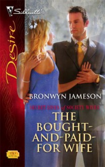 The Bought-and-Paid-for Wife (Secret Lives of Society Wives, #4) - Bronwyn Jameson