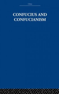 Confucius and Confucianism - Wilhelm Richard, Richard Wilhelm