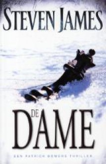 De dame (The Patrick Bowers Files #5) - Steven James, Willem Keesmaat