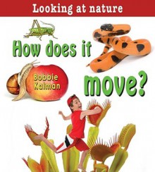 How Does It Move? - Bobbie Kalman