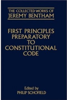 First Principles Preparatory to Constitutional Code (Collected Works of Jeremy Bentham) - Jeremy Bentham, Philip Schofield