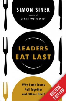 Leaders Eat Last Deluxe: Why Some Teams Pull Together and Others Don't (Kindle Edition with Audio/Video) - Simon Sinek