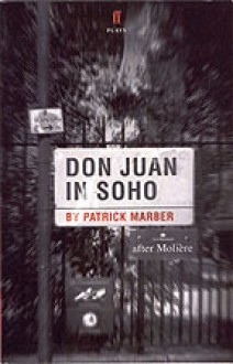 Don Juan in Soho: After Molière - Patrick Marber