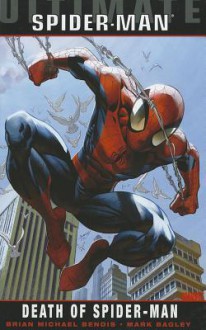 Ultimate Spider Man Vol 4 Death Of Spide - Brian Michael Bendis, Mark Bagley