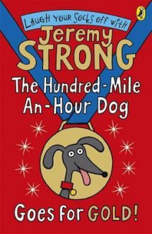 The Hundred-Mile-An-Hour Dog Goes for Gold! - Jeremy Strong