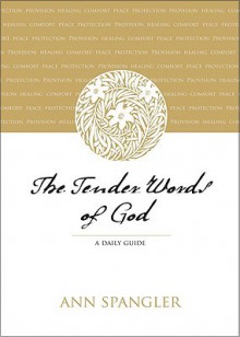 The Tender Words of God: A Daily Guide - Ann Spangler