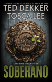 Soberano (Libros de los Mortales) - Ted Dekker