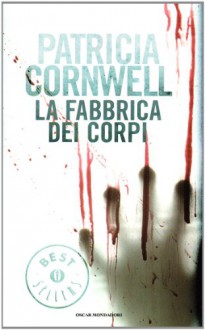 La fabbrica dei corpi - Anna Rusconi, Patricia Cornwell