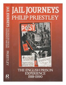 Jail Journeys: The English Prison Experience Since 1918: Modern Prison Writings - Philip Priestley