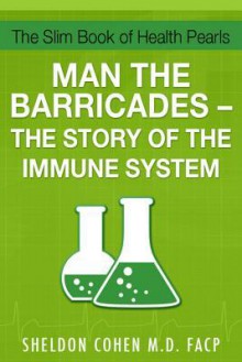 The Slim Book of Health Pearls: Man the Barricades - The Story of the Immune System - Sheldon Cohen, Barbara Schugt