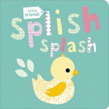 Little Friends: Splish Splash - Roger Priddy