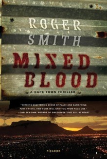 Mixed Blood: A Thriller - Roger Smith