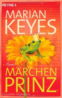 Märchenprinz: Roman - Marian Keyes