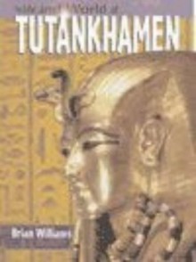 Tutankhamen (The Life & World of...) - Brian Williams