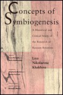 Concepts of Symbiogenesis: A Historical and Critical Study of the Research of Russian Botanists - Liya Nikolaevna Khakhina, Lynn Margulis, Mark McMenamin, Robert Coalson, Stephanie Merkel