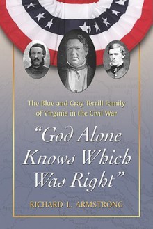 God Alone Knows Which Was Right: The Blue and Gray Terrill Family of Virginia in the Civil War - Richard Armstrong