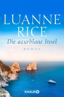 Die azurblaue Insel: Roman - Luanne Rice