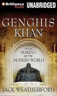 Genghis Khan and the Making of the Modern World - Jack Weatherford, Jonathan Davis