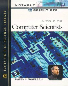 A to Z Computer Scientists - Harry Henderson