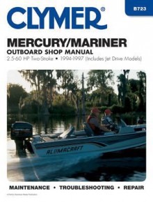 Mercury/Mariner Outboard Shop Manual, 2.5-60 HP, 1994-1997 (Includes Jet Drive Models) - Clymer Publications