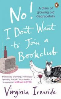 No! I Don't Want To Join A Bookclub - Virginia Ironside