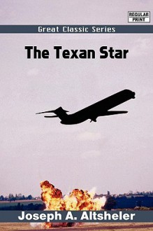 The Texan Star - Joseph Alexander Altsheler