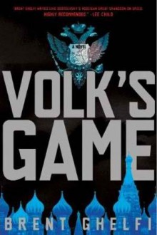 Volk's Game: A Novel - Brent Ghelfi