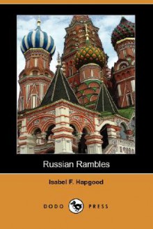 Russian Rambles - Isabel Florence Hapgood