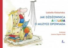 Jak dżdżownica Akolada o muzyce opowiada - Izabella Klebańska, Joanna Zagner-Kołat