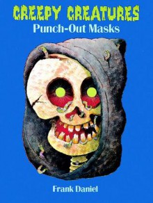 Creepy Creatures Punch-Out Masks - Frank Daniel