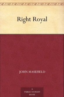 Right Royal - John Masefield