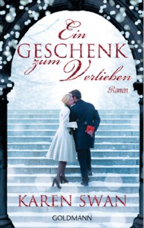 Ein Geschenk zum Verlieben: Roman (German Edition) - Karen Swan, Gertrud Wittich