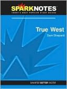 True West (SparkNotes Literature Guide Series) - Sam Shepard