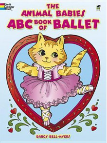 The Animal Babies ABC Book of Ballet - Darcy Bell-Myers