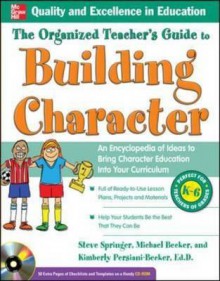 Organized Teacher's Guide to Building Character: Teaching Character Education Within the Regular Classroom Curriculum - Steve Springer