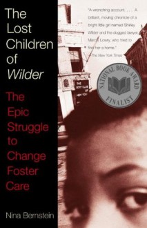 The Lost Children of Wilder: The Epic Struggle to Change Foster Care - Nina Bernstein