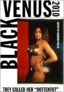 Black Venus 2010: They Called Her "Hottentot" - Deborah Willis