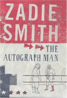 The Autograph Man - Zadie Smith